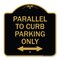 Signmission Parallel to Curb Parking W/ Bidirectional Arrow, Black & Gold Alum Sign, 18" x 18", BG-1818-23503 A-DES-BG-1818-23503 - alternate 1